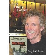 One Lucky Bastard by Coleman, Gary L, 9798350927504