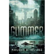Glimmer by Kellogg, Marjorie B, 9780756417505
