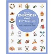 How to Embroider Almost Every Cute Thing A Sourcebook of 550 Motifs + Beginner Stitch Tutorials by Vogue, Nihon, 9780760377505