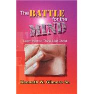 The Battle for the Mind by GILMORE KENNETH WAYNE, 9780972927505