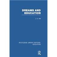 Dreams and Education (RLE Edu K) by Hill; J C., 9781138007505