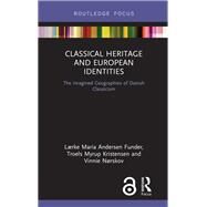 Classical Heritage and European Identities: The Imagined Geographies of Danish Classicism by Nrskov; Vinnie, 9781138317505