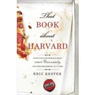That Book About Harvard by Kester, Eric, 9781402267505