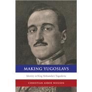Making Yugoslavs by Nielsen, Christian Axboe, 9781442627505