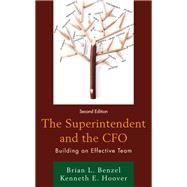 The Superintendent and the CFO Building an Effective Team by Benzel, Brian L.; Hoover, Kenneth E., 9781475847505
