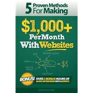 5 Proven Methods for Making $1,000+ Per Month With Websites by Guthrie, Chris, 9781502707505