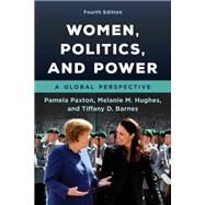 Women, Politics, and Power A Global Perspective by Paxton, Pamela; Hughes, Melanie M.; Barnes, Tiffany D., 9781538137505