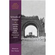 Schools of Fiction Literature and the Making of the American Educational System by Day Frank, Morgan, 9780192867506