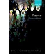 Persons Human and Divine by van Inwagen, Peter; Zimmerman, Dean, 9780199277506