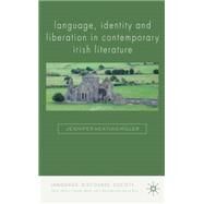Language, Identity and Liberation in Contemporary Irish Literature by Keating-Miller, Jennifer, 9780230237506