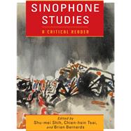 Sinophone Studies by Shih, Shu-Mei; Tsai, Chien-Hsin; Bernards, Brian, 9780231157506