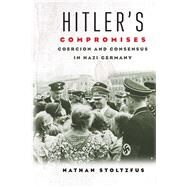Hitler's Compromises by Stoltzfus, Nathan, 9780300217506