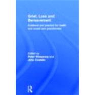 Grief, Loss and Bereavement: Evidence and Practice for Health and Social Care Practitioners by Wimpenny; Peter, 9780415467506