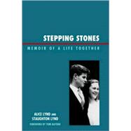 Stepping Stones Memoir of a Life Together by Lynd, Staughton; Lynd, Alice, 9780739127506