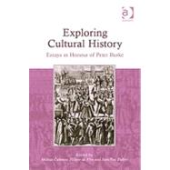 Exploring Cultural History: Essays in Honour of Peter Burke by Rubies; Joan-Pau, 9780754667506