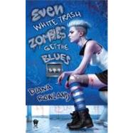 Even White Trash Zombies Get the Blues by Rowland, Diana, 9780756407506