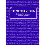 The Messiah Mystery: The Old and New Testaments' Inseparable Disclosure by Bascom, Kay, 9780978717506