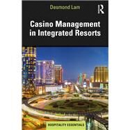 Casino Management in Integrated Resorts by Lam; Desmond, 9781138097506