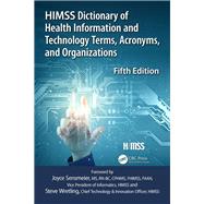 Himss Dictionary of Health Information and Technology Terms, Acronyms and Organizations by Healthcare Information & Management Systems Society; Sensmeier, Joyce; Wretling, Steve, 9781138477506
