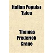 Italian Popular Tales by Crane, Thomas Frederick, 9781153777506