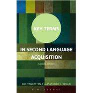 Key Terms in Second Language Acquisition by VanPatten, Bill; Benati, Alessandro G., 9781474227506