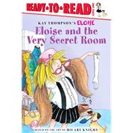 Eloise and the Very Secret Room Ready-to-Read Level 1 by Thompson, Kay; Knight, Hilary, 9781481467506