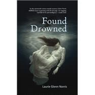 Found Drowned by Norris, Laurie Glenn, 9781771087506