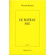 Le Bateau sec by Pascale Kramer, 9782702127506