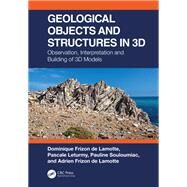 Geological Objects and Structures in 3d by De Lamotte, Dominique Frizon; Leturmy, Pascale; Souloumiac, Pauline; De Lamotte, Adrien Frizon, 9780367497507