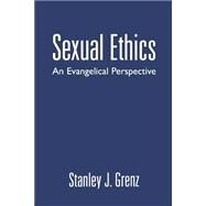 Sexual Ethics by Grenz, Stanley J., 9780664257507