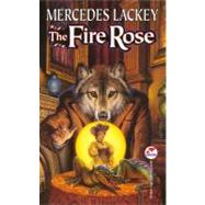 The Fire Rose by Lackey, Mercedes, 9780671877507