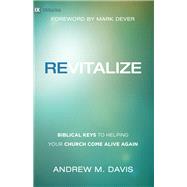 Revitalize by Davis, Andrew M.; Dever, Mark, 9780801007507