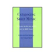 Cataloging Sheet Music Guidelines for Use with AACR2 and the MARC Format by Schultz, Lois; Shaw, Sarah, 9780810847507