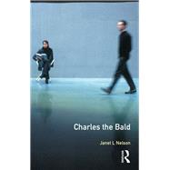 Charles The Bald by Nelson,Janet L., 9781138157507