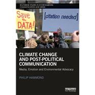 Climate Change and Post-Political Communication: Media, Emotion and Environmental Advocacy by Hammond; Philip, 9781138777507