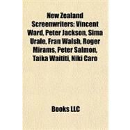 New Zealand Screenwriters : Vincent Ward, Peter Jackson, Sima Urale, Fran Walsh, Roger Mirams, Peter Salmon, Taika Waititi, Niki Caro by , 9781155677507