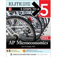 5 Steps to a 5: AP Microeconomics 2022 Elite Student Edition by Dodge, Eric, 9781264267507