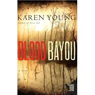 Blood Bayou by Karen Young, 9781416587507