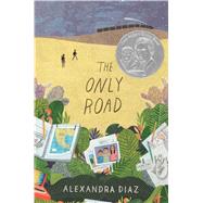 The Only Road by Diaz, Alexandra, 9781481457507