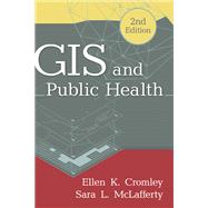GIS and Public Health by Cromley, Ellen K.; McLafferty, Sara L., 9781609187507