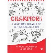 Champion! Everything You Need to Be Your Greatest You by Ulman, Alon; Solomonovich, Michal, 9781786787507
