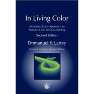 In Living Color: An Intercultural Approach to Pastoral Care and Counseling by Lartey, Emmanuel Yartekwei; Poling, James Newton, 9781843107507