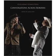 Conversations Across the Border by Gomez-Pena, Guillermo; Levin, Laura, 9781906497507
