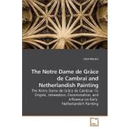 The Notre Dame De Grace De Cambrai and Netherlandish Painting by Morton, Chris, 9783639207507