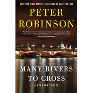 Many Rivers to Cross by Robinson, Peter, 9780062847508