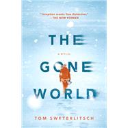 The Gone World by Sweterlitsch, Tom, 9780399167508