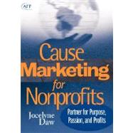 Cause Marketing for Nonprofits Partner for Purpose, Passion, and Profits by Daw, Jocelyne, 9780471717508