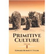 Primitive Culture Volume I by Tylor, Edward Burnett, 9780486807508