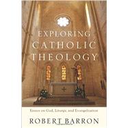 Exploring Catholic Theology by Barron, Robert, 9780801097508