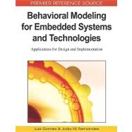 Behavioral Modeling for Embedded Systems and Technologies: Applications for Design and Implementation by Gomes, Luis, 9781605667508